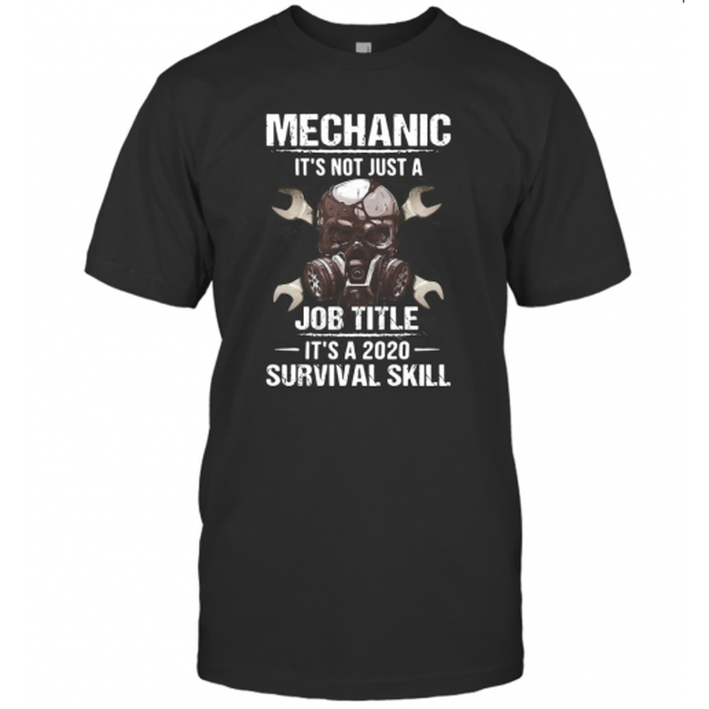 Mechanic Its Not Just A Job Title Its A 2020 Survival St-Shirt 1